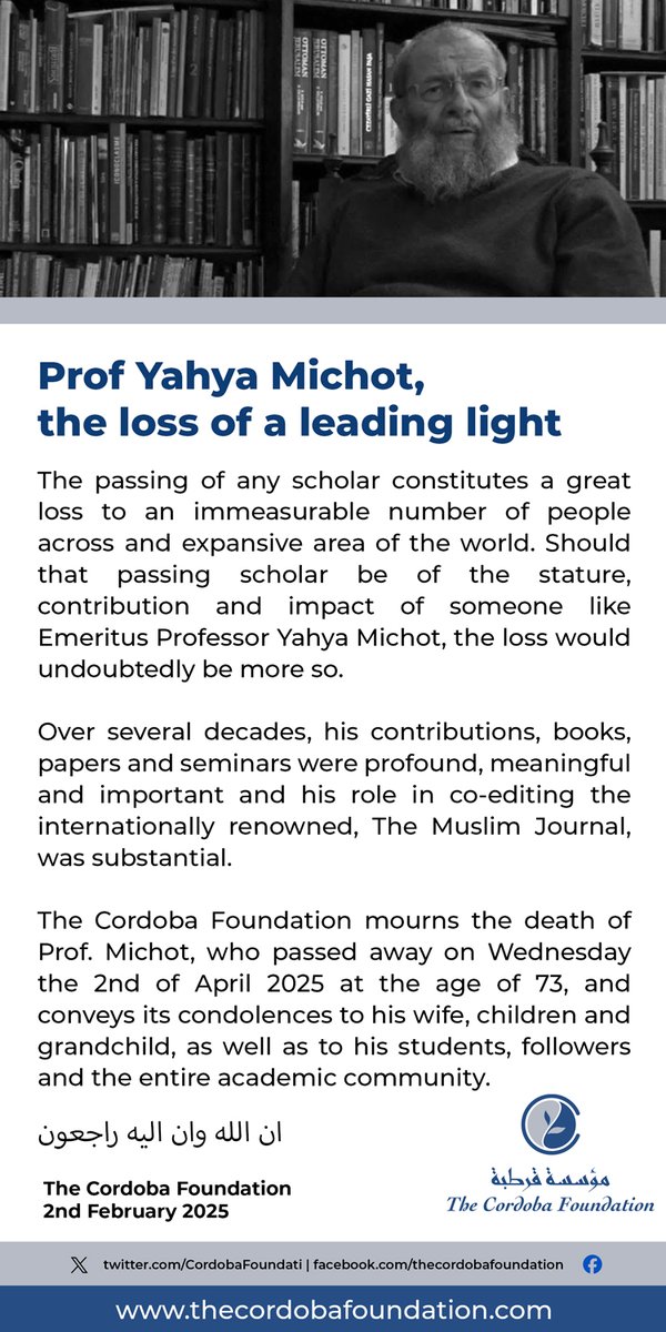 The Cordoba Foundation mourns the death of Prof. Michot, who passed away on Wednesday the 2nd of April 2025 at the age of 73, and conveys its condolences to his wife, children and grandchild, as well as to his students, followers and the entire academic community.