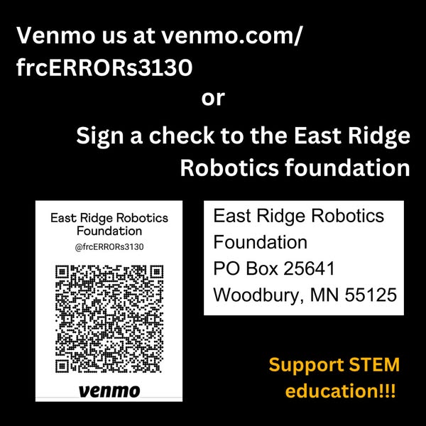 ERRORs Team 3130 Robotics Team from East Ridge High School recently received a invite to the World Championships in two weeks in Houston. We need your help with funding. If you can and would like to donate, our information is below. Thank you.