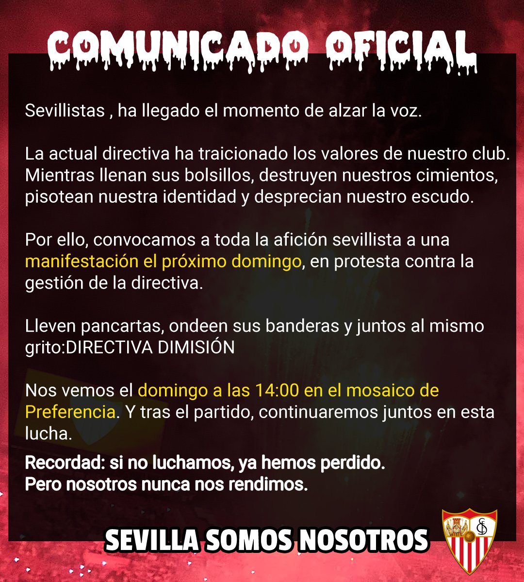 🔥 SEVILLISTA, LEVÁNTATE 🔥

Nos han traicionado. Se han reído de nosotros. Han ensuciado nuestro escudo.

El domingo a las 14:00 en el mosaico de Preferencia les dejamos claro que el Sevilla FC no es su negocio, es nuestra vida.

📢 ACUDE, DIFUNDE Y LUCHA.

#DirectivaDimisión