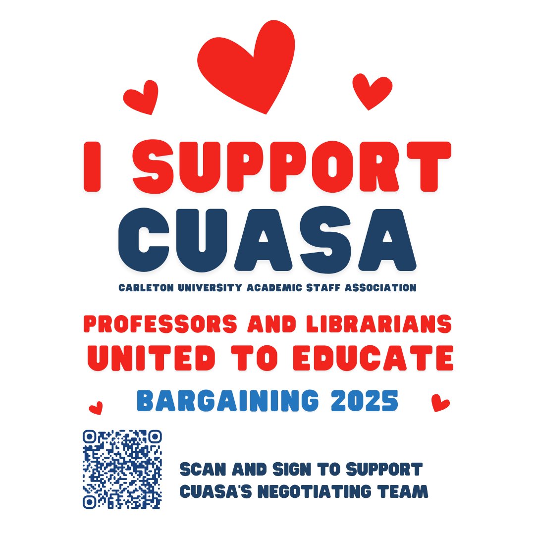 Join CUASA's current campaign in support of the bargaining efforts of full-time professors and librarians at Carleton University. Scan the QR Code to sign the petition to be sent to the President and Chair of the Board of Governors in support of CUASA’s negotiating team!