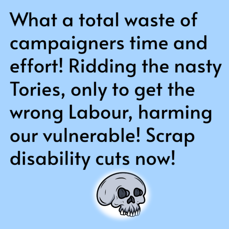 BENEFITS_NEWS's tweet photo. We're not standing for it! @UKLabour taking the p*ss! 
We did not campaign to rid rotten Tories, only for you to make deadly cuts to disability benefits! #BBCQT ~ #TomorrowsPapersToday #SurvationPoll #LabourList https://t.co/gRUJZeYqE7