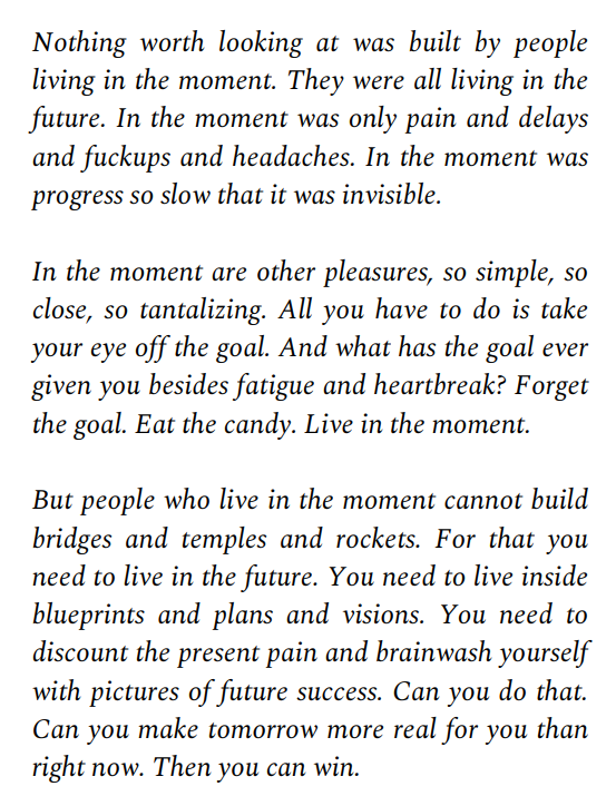 "Nothing worth looking at was built by people living in the moment"