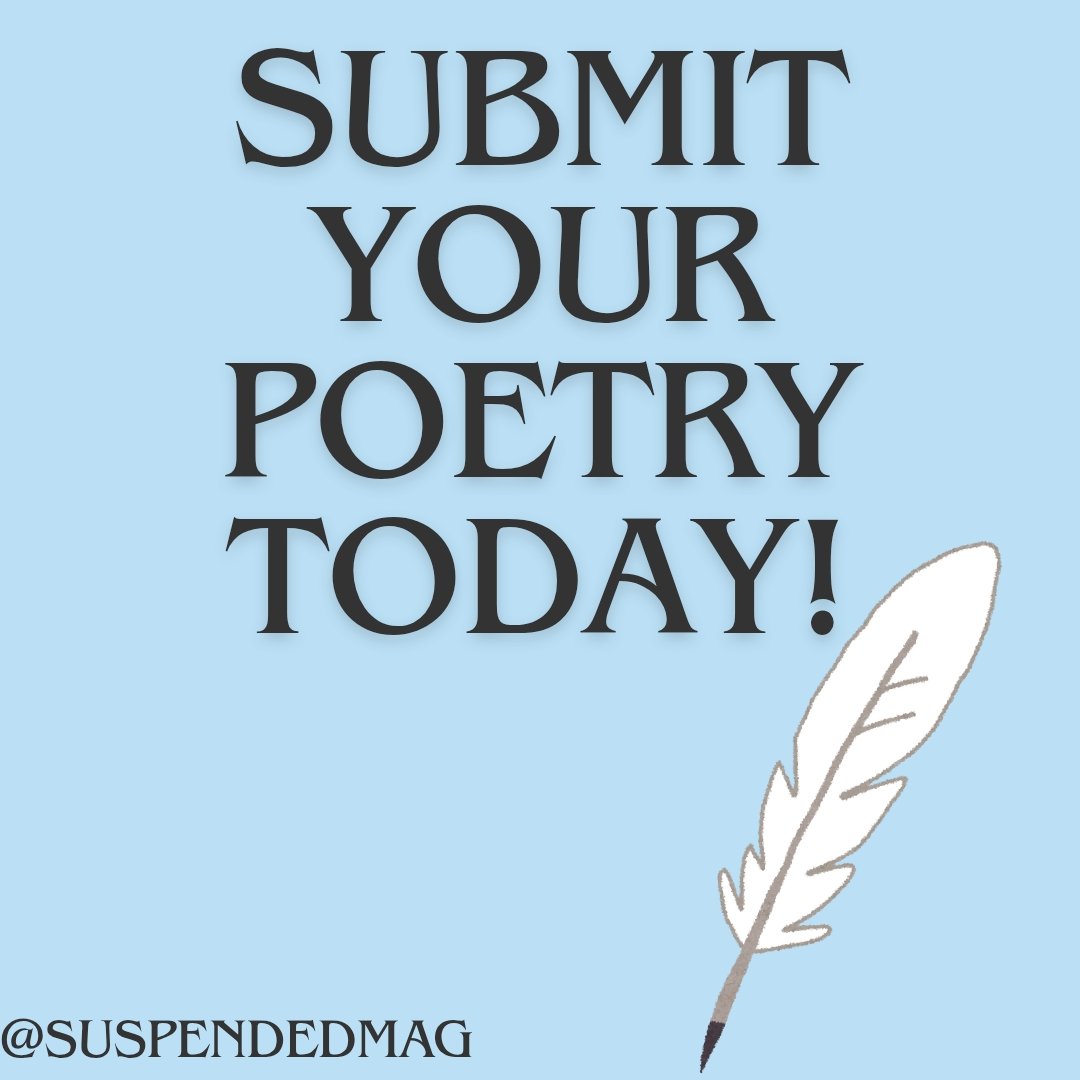 April is National Poetry Month! Submit your poems today! 
suspendedmagazine.submittable.com/submit