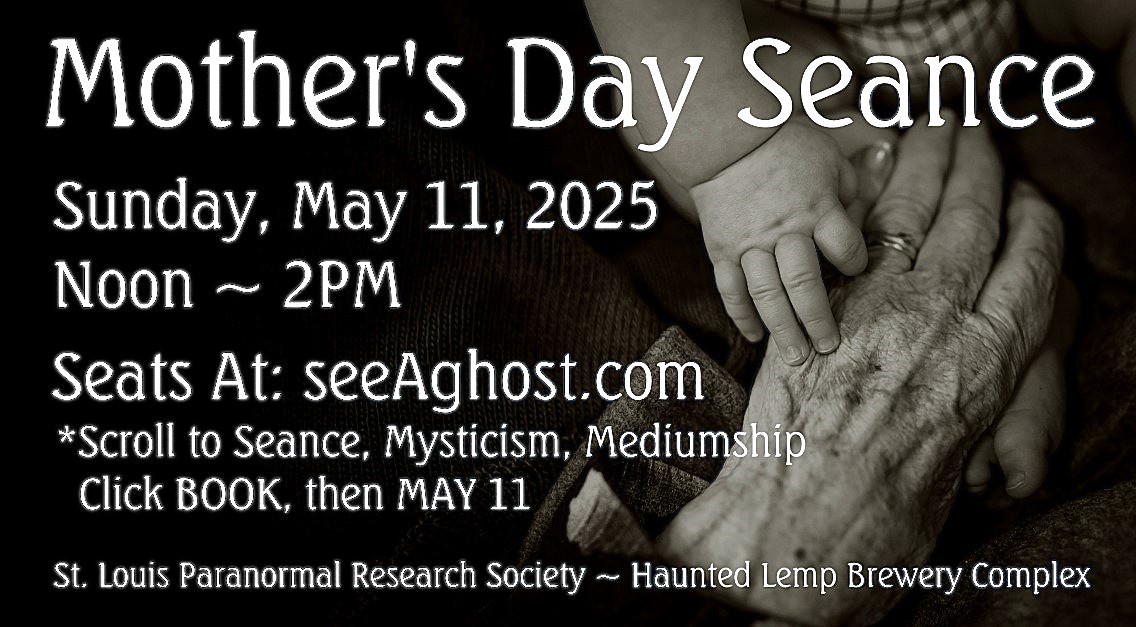 Come sit at my table. We will ask your departed loved ones to step forward to communicate and make their presence known. Seats at seeAghost.com, Scroll to Seance, Mysticism, Mediumship, Click BOOK, then MAY 11 #MothersDay  #StLouisMO #spiritcommunication
