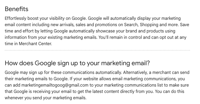jimmykim's tweet photo. Whoah - Google's new update for email..

"Google also uses the contents from your marketing emails to receive information about new arrivals, sales or ongoing promotions, social media profiles and other content to display in places across Google such as Search, Shopping and Maps" 

"If your website allows email marketing communications, you can add marketingemailtogoog@gmail.com to your marketing communications list to make sure that Google is receiving your email to get the latest content directly from you"