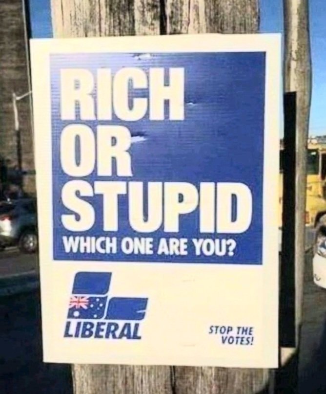 My 18 year old nephew who lives with me just said that his mates are all voting for the LNP because they believe Labor has wrecked the country. OMG! I give up! You can't fix stupid. They will all lose their penalty rates, wage rises, their right to disconnect, and FREE TAFE.
