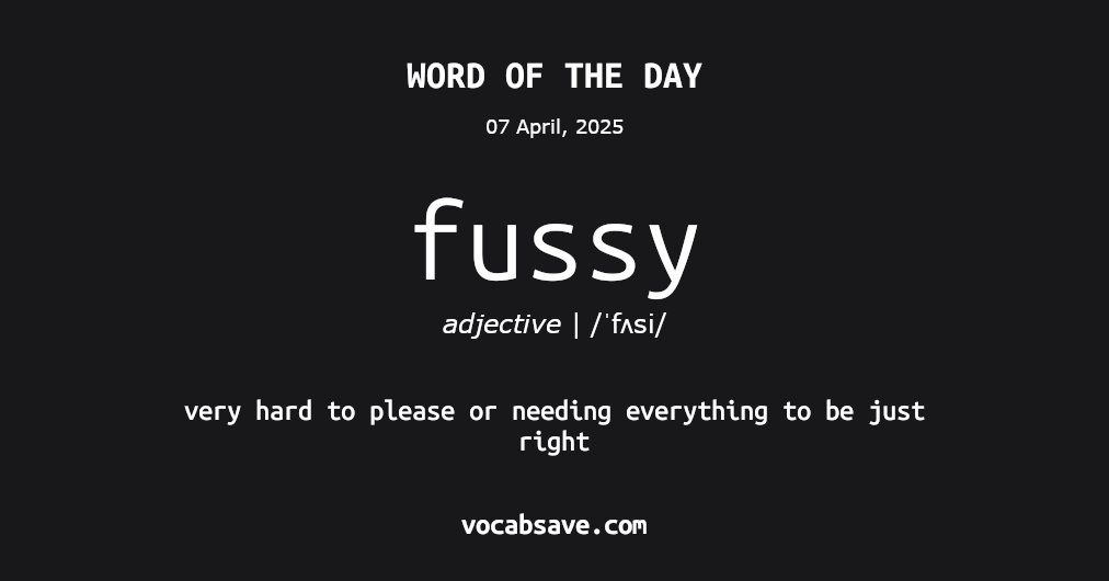 vocabsave's tweet photo. #WordOfTheDay - Fussy -  more at https://t.co/cNAVKkU2IQ #english #vocabulary #Fussy https://t.co/LR9iFClbG0