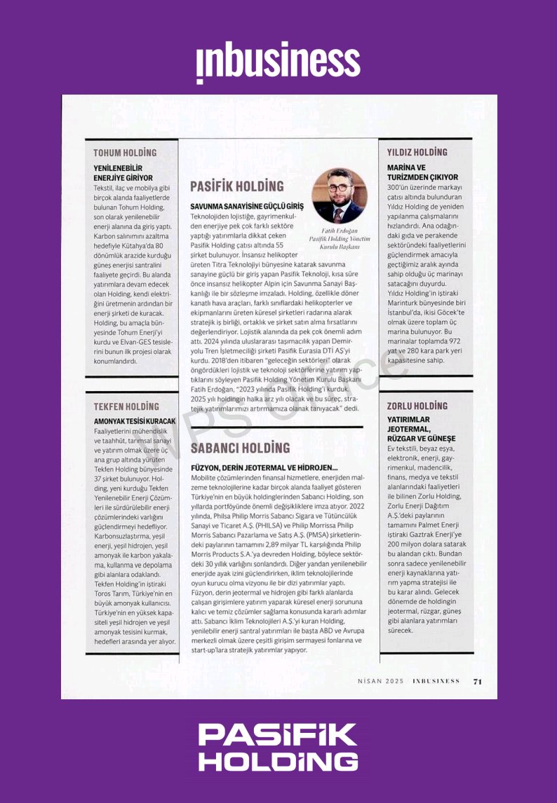 🔍 Pasifik Holding Inbusiness Dergisi’nde!

Pasifik Holding, teknolojiden lojistiğe, gayrimenkulden enerjiye kadar 55 şirketiyle büyümesini sürdürüyor. Savunma sanayiine güçlü bir giriş yapan Pasifik Teknoloji, özellikle döner kanatlı insansız hava araçları ile öne çıkıyor.

💬