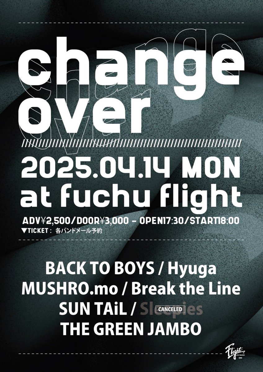 🔥NEXT LIVE🔥

2025.4.14(月) 府中Flight
"change over"
OPEN17:30/START18:00
ADV¥2,500/DOOR¥3,000
(ご入場時ドリンク代別途600円)

w/
BACK TO BOYS
Hyuga
MUSHRO.mo
SUN TAiL
THE GREEN JAMBO

チケット取り置きはDMにて！