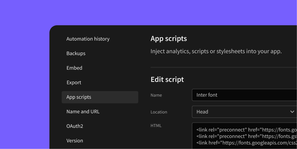 New feature alert:  Add Scripts to your Budibase Apps 📜

Most analytics providers, font services, and A/B testing services will give you an HTML snippet and ask you to add it to every page on your app. Budibase now lets you do this from the app settings interface.