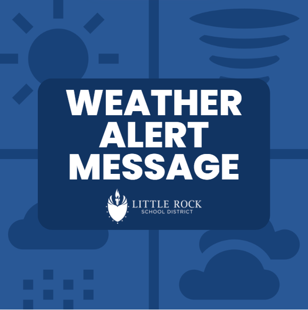 LRSD continues to monitor weather conditions and has NO plans to dismiss early at this time. However, all after-school activities are canceled. If adjustments need to be made to our plans, we will contact you immediately.Please monitor your messages from LRSD for updates. Thanks!