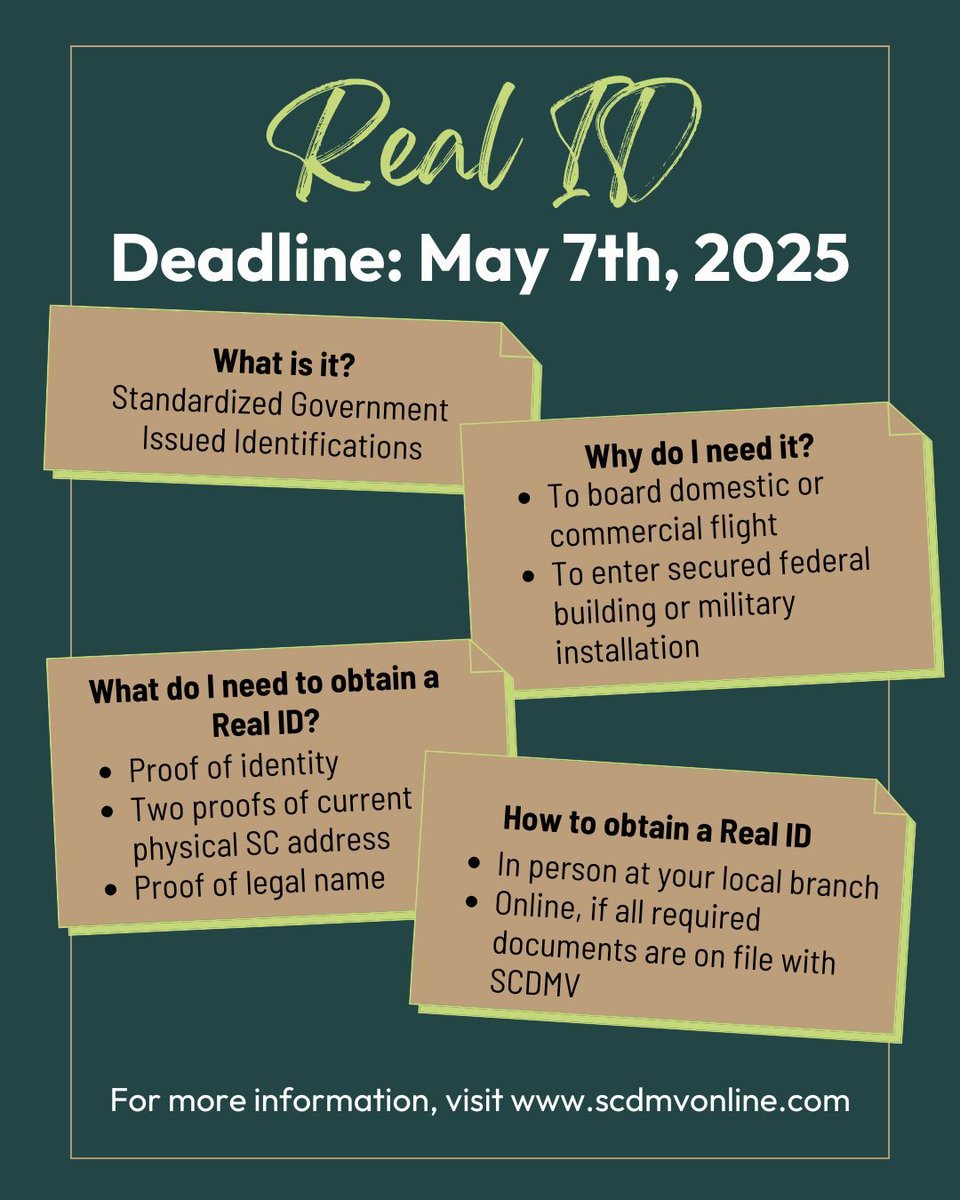 Do you have your REAL ID yet? 

Starting May 7, 2025, you'll need a REAL ID to board domestic flights and enter certain federal buildings. Don’t wait—visit your local SCDMV branch with the required documents or learn more at scdmvonline.com.