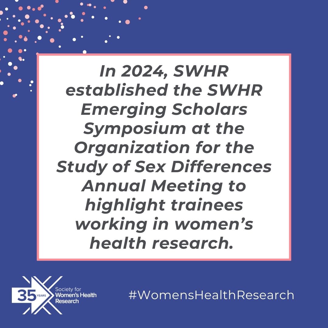 SWHR's tweet image. In 2024, SWHR established the SWHR Emerging Scholars Symposium at the Organization for the Study of Sex Differences @OSSDtweets #OSSD2024 Annual Meeting to highlight trainees working in women’s health research. #OSSD2025