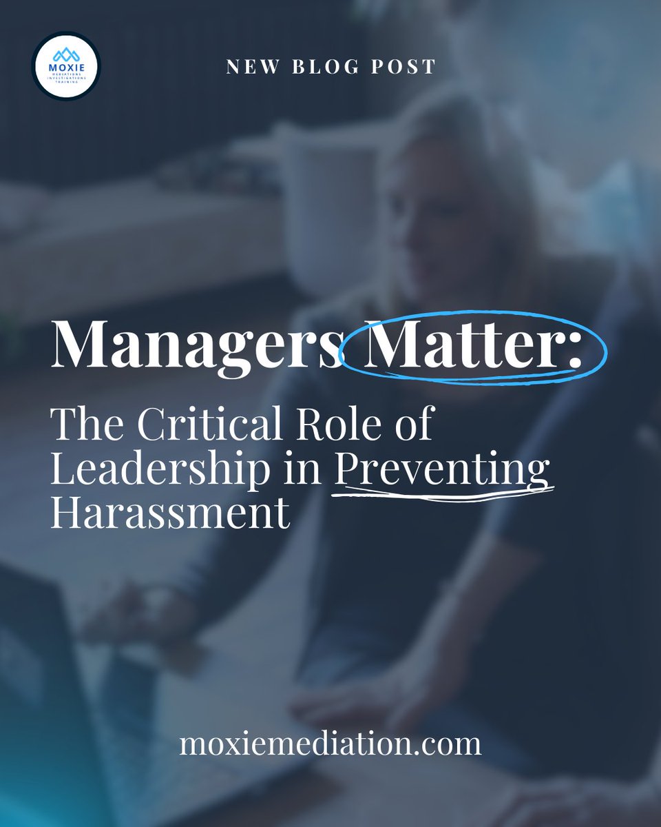 🚨 Read now and empower your managers to lead with confidence! moxiemediation.com/blog 

#WorkplaceRespect #HarassmentPrevention #Leadership #MoxieMediation #ManagerTraining