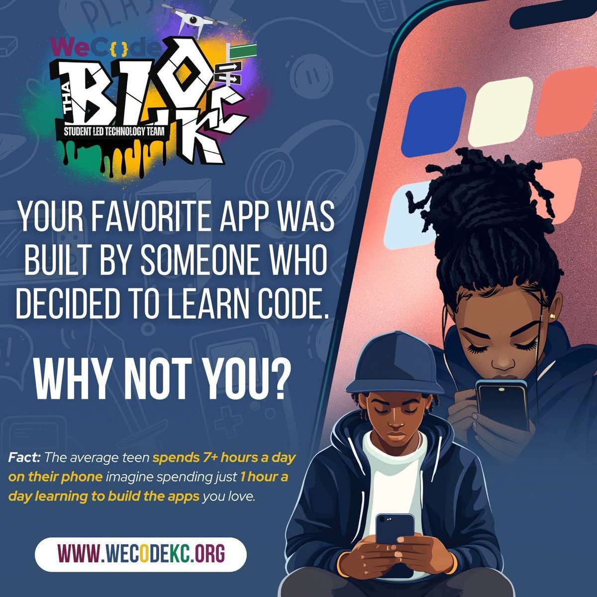 wecodekc's tweet image. 📱 Teens spend 7+ hours/day on their phones. Imagine using just 1 hour to learn how to BUILD the apps they love.
💻 wecodekc.org
#WeCodeKC #ThaBLOKC #YouthCoding #WhyNotYou