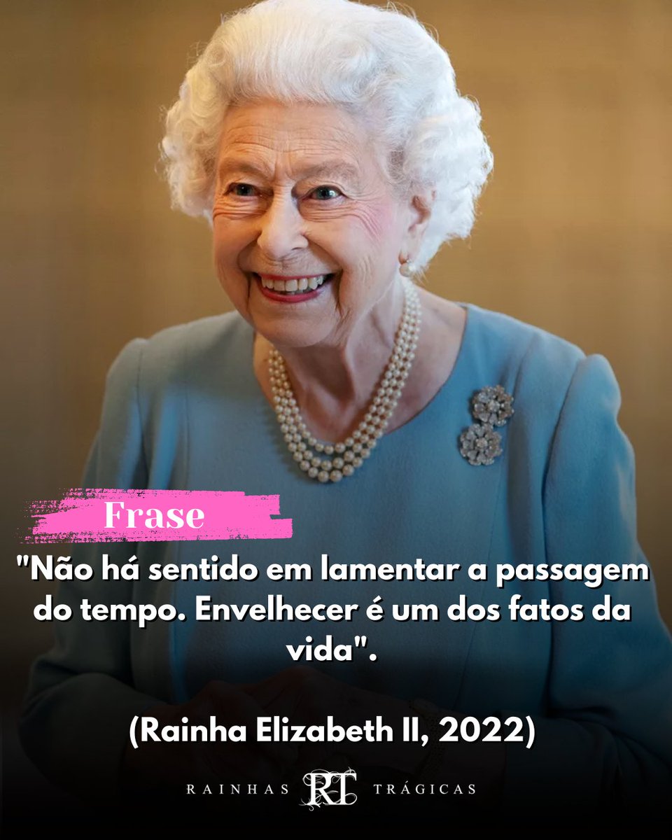 RTragicas's tweet photo. "Não há sentido lamentar a passagem do tempo. Envelhecer é um dos fatos da vida. E tem suas próprias recompensas"

- Rainha Elizabeth II, divulgado em 2022

#queenelizabethii #queenelizabeth #elizabethii #rainhaelizabeth #queenelizabeth #rainhastragicas #royalfamily #familiareal https://t.co/PDkjNV3kNs