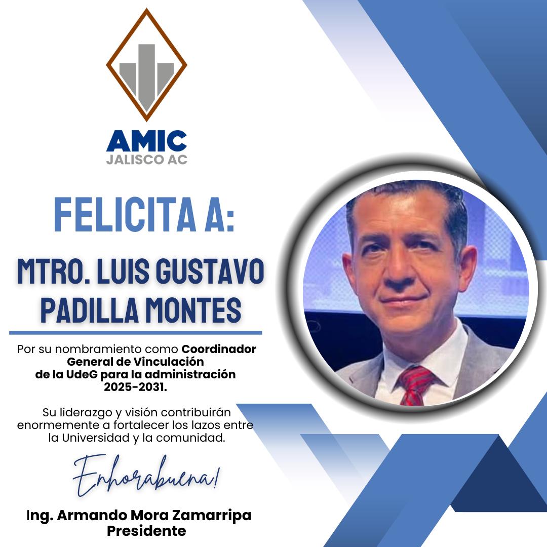 La <a href="/AmicJalisco/">AMIC Jalisco</a> A.C. a nombre y en representación de su Presidente el Ing. Armando Mora Zamarripa, Coordinadores y Afiliados, felicitan al Mtro. <a href="/GustavoPadillaL/">Gustavo Padilla Montes</a>  por su reciente nombramiento como Coordinador General de Vinculación <a href="/udg_oficial/">Universidad de Guadalajara</a> periodo 2025-2031.