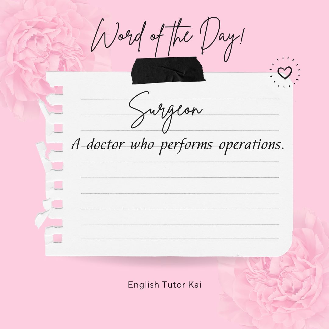 tutor_kai's tweet image. Are you interested in improving your English proficiency? Learning a new word a day can help increase your vocabulary. WORD OF THE DAY: SURGEON #ClassIN #Acadsoc #EnglishTutor #englishclassonline #learningenglishonline #OnlineEnglishClass #onlineenglishteacher