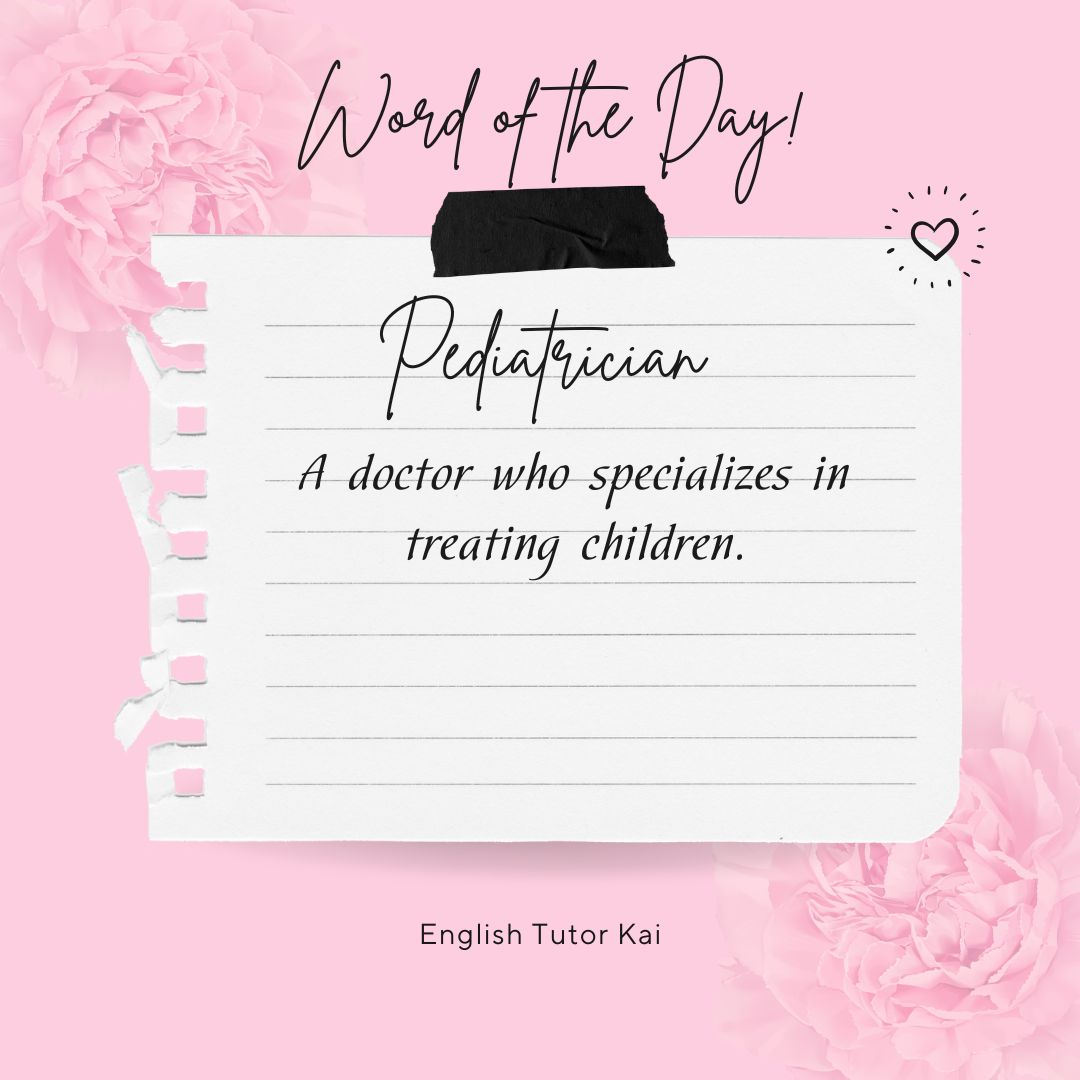tutor_kai's tweet image. Are you interested in improving your English proficiency? Learning a new word a day can help increase your vocabulary. WORD OF THE DAY: PEDIATRICIAN #ClassIN #Acadsoc #EnglishTutor #englishclassonline #learningenglishonline #OnlineEnglishClass #onlineenglishteacher