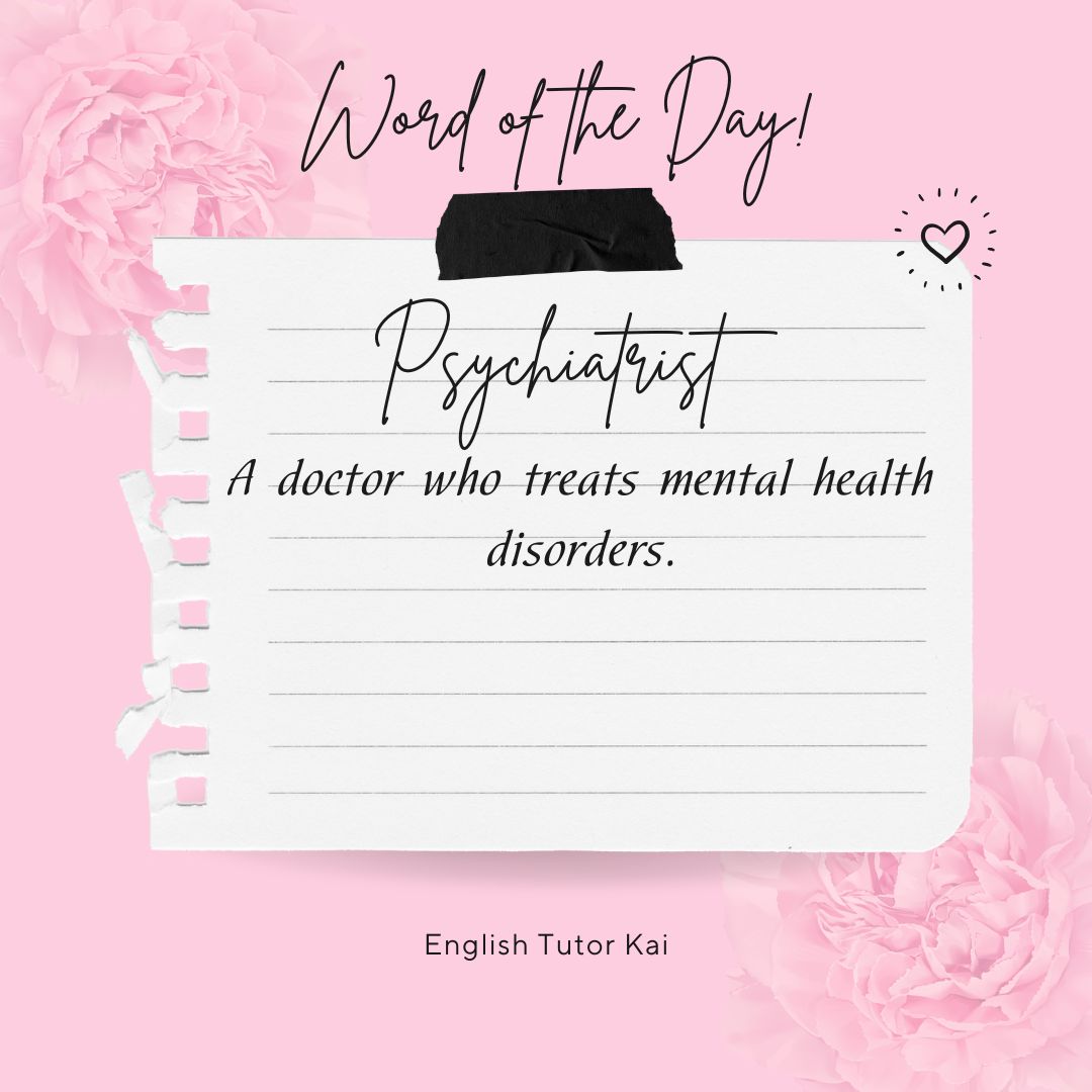 tutor_kai's tweet image. Are you interested in improving your English proficiency? Learning a new word a day can help increase your vocabulary. WORD OF THE DAY: PSYCHIATRIST #ClassIN #Acadsoc #EnglishTutor #englishclassonline #learningenglishonline #OnlineEnglishClass #onlineenglishteacher