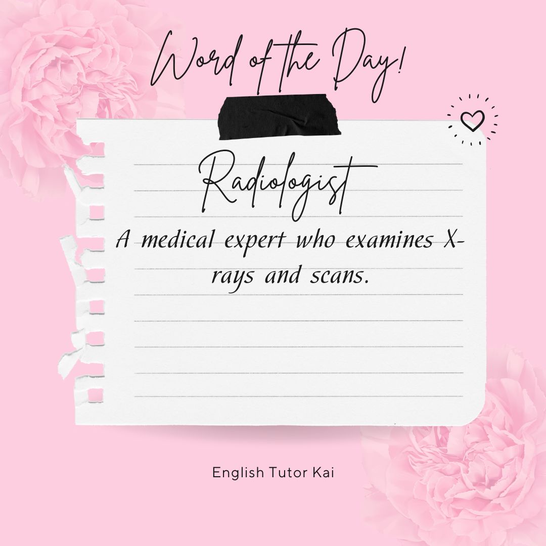 tutor_kai's tweet image. Are you interested in improving your English proficiency? Learning a new word a day can help increase your vocabulary. WORD OF THE DAY: RADIOLOGIST #ClassIN #Acadsoc #EnglishTutor #englishclassonline #learningenglishonline #OnlineEnglishClass #onlineenglishteacher