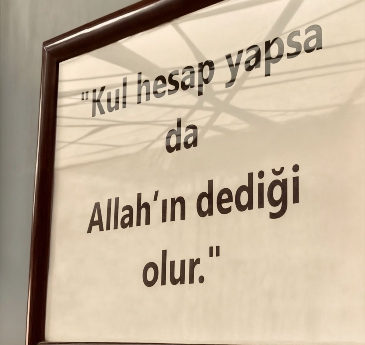 ‘Kul hesap yapsa da
Allah’ın dediği olur.’