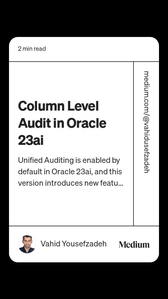 Read “Column Level Audit in Oracle 23ai“ by Vahid Yousefzadeh on Medium: medium.com/@vahidusefzade…