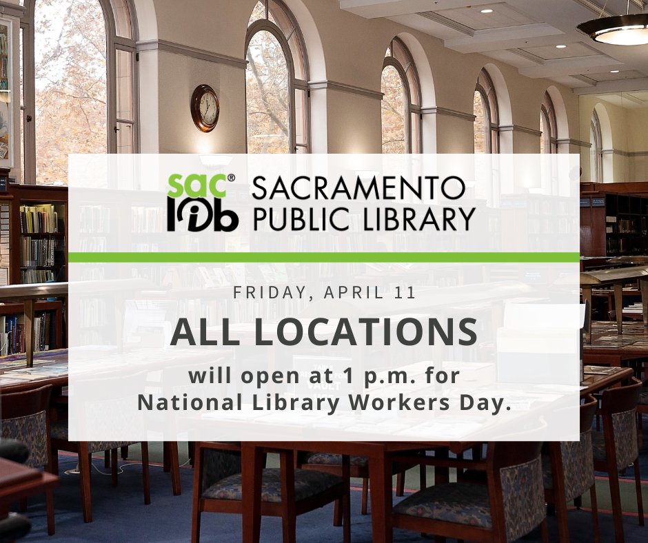 All Sacramento Public Library locations will open at 1 p.m. on April 11 for National Library Worker Day.