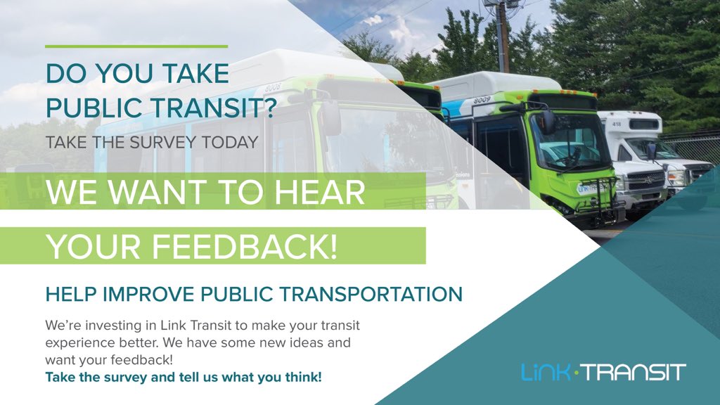 DO YOU TAKE PUBLIC TRANSIT?
TAKE THE SURVEY TODAY
WE WANT TO HEAR YOUR FEEDBACK!

We’re investing in Link Transit to make your transit experience better.

We have some new ideas and want your feedback!

Take the survey and tell us what you think!

Visit: surveymonkey.com/r/LinkTransit-…