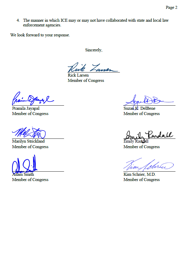 LynnwoodTimes's tweet photo. 🔥LARSEN, JAYAPAL, DELBENE, STRICKLAND, RANDALL, SMITH AND SCHRIER DEMAND ANSWERS FROM ICE ON BELLINGHAM RAID

@RepRickLarsen (WA-02), along with @RepJayapal  (WA-07), @RepDelBene  (WA-01), @RepStricklandWA  (WA-10), @RepEmilyRandall  (WA-06), Rep. @RepAdamSmith (WA-09) and @RepKimSchrier  (WA-08) have sent the following letter to ICE Acting Director Todd Lyons and DHS @Sec_Noem :

Dear Secretary Noem and Acting Director Lyons: 

We write to express our deep concerns over the recent actions by Immigration and Customs Enforcement (ICE) across Washington State. We are especially alarmed at the recent ICE raid that took place in Bellingham, Washington. Raids like this have devastating consequences for our communities. 

On Wednesday in Bellingham, ICE officers entered a workplace, pointed guns at employees, and took away 37 community members in unmarked vans. For months, the Trump administration has insisted that their deportation efforts are focused on “the worst of the worst” and true public safety threats. In reality, there is no indication that the people detained this week are anything other than dedicated parents working hard to support their families and positive contributors to their communities. 

Because of this raid and other detainments across the country, the fear of being taken away at gunpoint in unmarked vans is becoming widespread. This fear leaves students and employees scared to go to class and to go to work. It cripples our small businesses and local economies. And critically, it makes it more difficult for state and local law enforcement to build and maintain trust with the communities they serve. ICE actions like the raid that took place in Bellingham are making our communities less safe. 

Every individual detained has a right to due process, including the right to speak to an attorney. We will be closely monitoring these cases to ensure that ICE is following the law. 

To that end, we request that you immediately provide the following information:

1. Details on individuals ICE encountered during the enforcement action, including the number of people who were taken into custody, broken down by gender, age, nationality, immigration status, and rationale for targeting them in a raid. 
2. Information on how many of those arrested had previously received a stay of removal, order of supervision or other form of prosecutorial discretion pursuant to prosecutorial discretion guidelines in place prior to January 2017. 
3. Information on how many of those arrested have pending asylum claims. 
4. The manner in which ICE may or may not have collaborated with state and local law enforcement agencies.