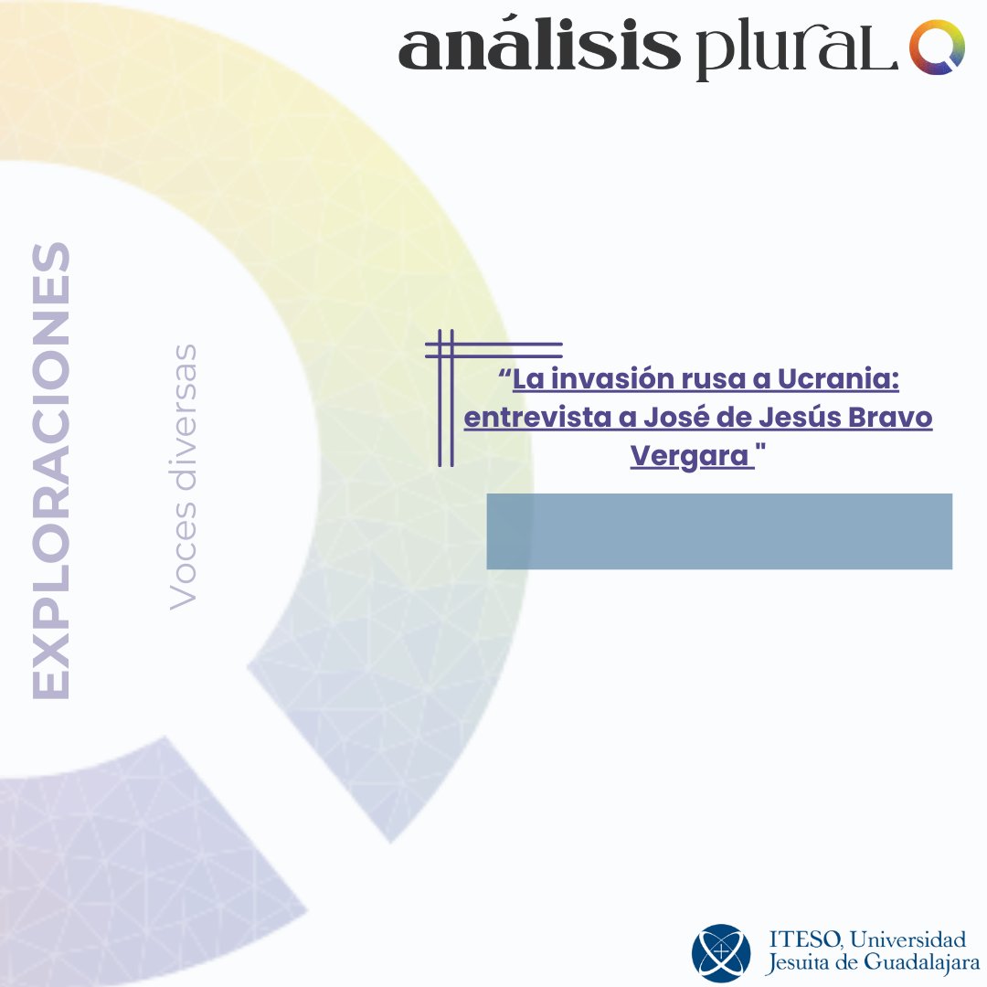 En el 3er episodio de "Análisis Plural El Podcast", José de Jesús Bravo Vergara analiza la invasión rusa a Ucrania, explorando sus causas, desarrollo y consecuencias internacionales. Escucha la entrevista completa aquí: shorturl.at/cNwWW