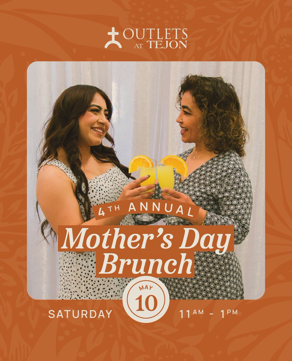 Celebrate the incredible women in your life this Mother’s Day and join us for  brunch at the Outlets at Tejon! You can enjoy your OJ with or without champagne, delicious food and fantastic raffle prizes! Get your tickets now!

For more information visit tejonoutlets.com