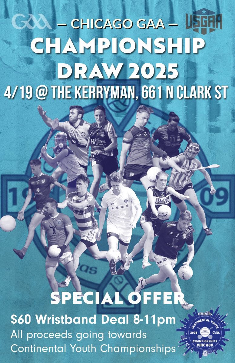 It’s that time of year again - Chicago GAA’s Championship Draw!  Come out to the Kerryman Bar on Saturday, April 19th for a great night &amp;  a special $60 Wristband Deal.  All proceeds will go to the preparations &amp; hosting costs of the CYC, held at Chicago Gaelic Park this July.