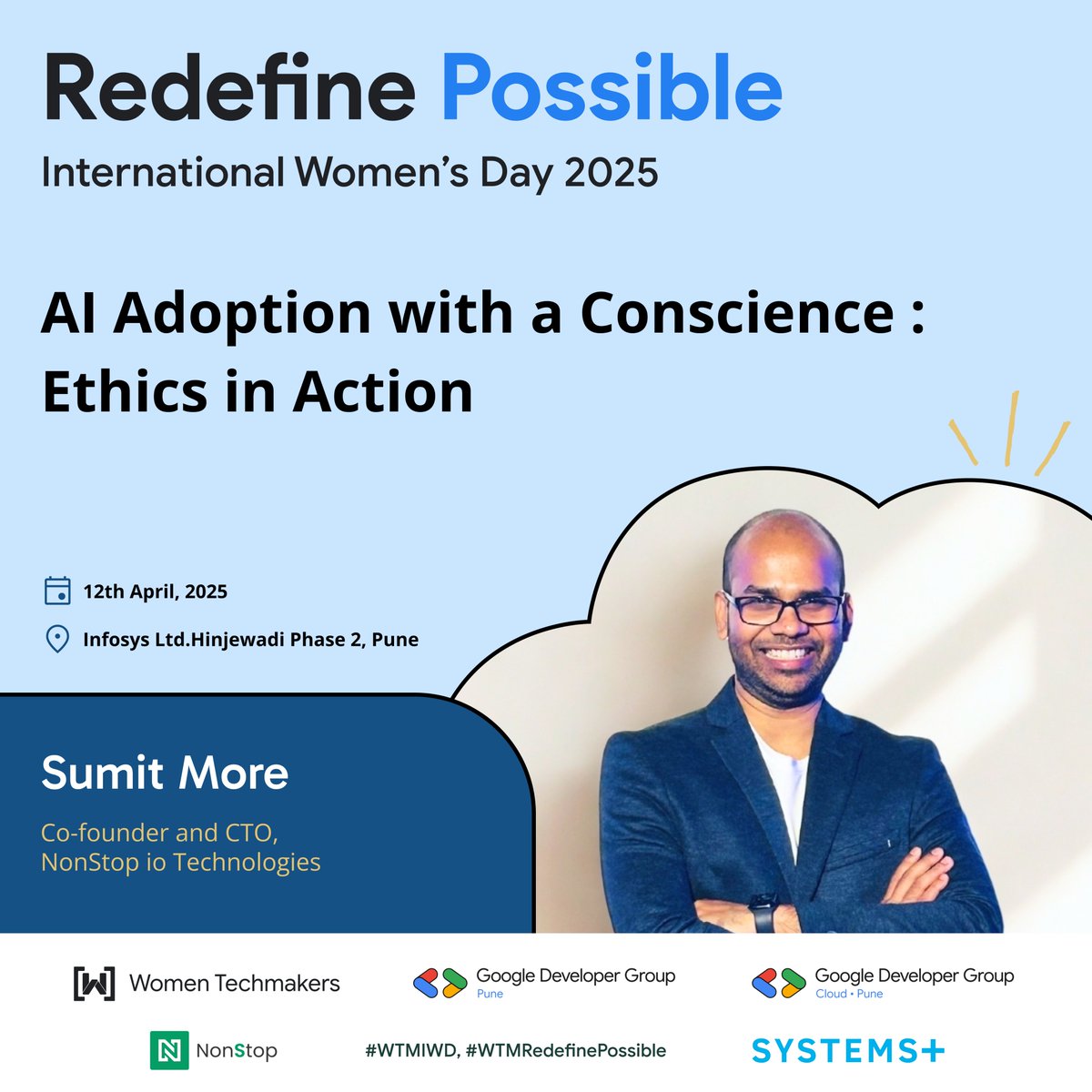 Meet Sumit More, Co-founder &amp; CTO of NonStop io Technologies!✨

🎙 Topic: "AI Adoption with a Conscience - Ethics in Action"

📅 12th April, 2025 | 📍 Infosys, Pune
🔗 Register now: tinyurl.com/Gdgpune
#WTMIWD #RedefinePossible #IWD2025
