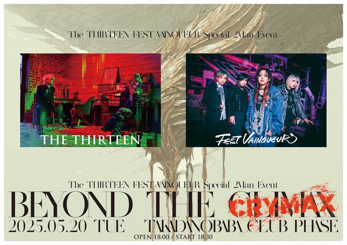 本日よりチケット発売開始！！

The THIRTEEN×FEST VAINQUEUR
Special 2Man Event
BEYOND THE CRYMAX
05月20日(火)　高田馬場CLUB PHASE
OPEN 18:00 / START 18:30
前売¥5,500-(D別)

購入URL：l-tike.com/beyondthecryma…
Lコード：73028