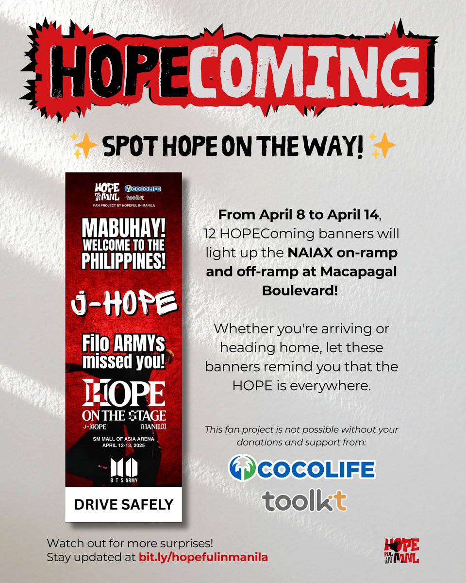 Spot HOPE on the way! 

Look out for 12 J-Hope's #HOPECOMING banners along the NAIAX on-ramp and off-ramp at Macapagal Boulevard, from April 8-14, 2025. Whether you're heading home or arriving, let these reminders fill your heart—Hope is everywhere. 

Grateful to our incredible