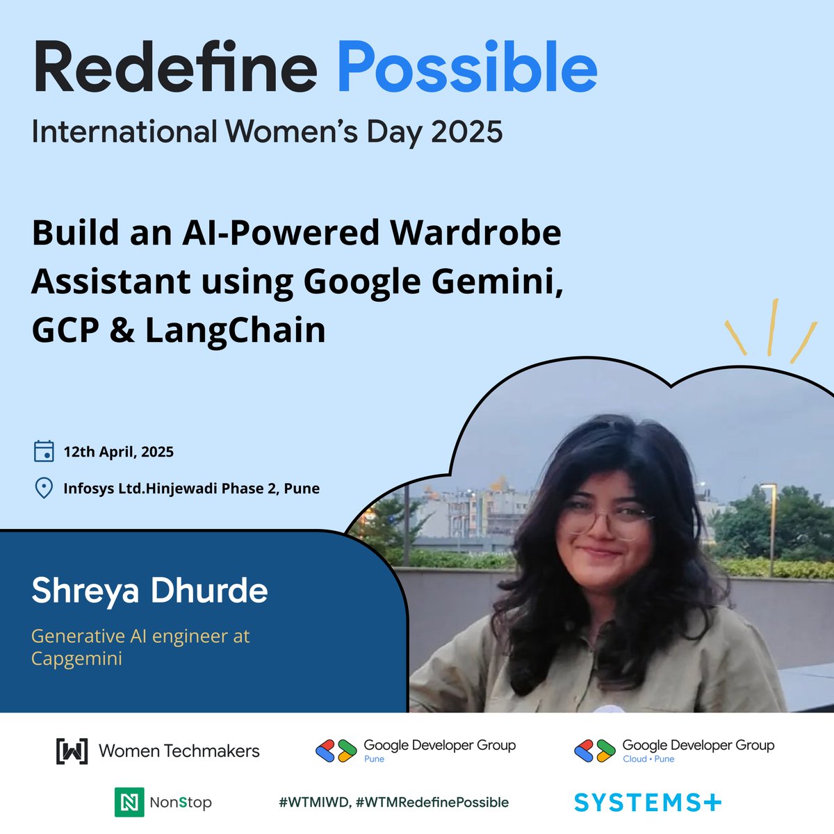 Meet Shreya Dhurde, Generative AI Engineer <a href="/Capgemini/">Capgemini</a>!

🎙 Talk: Build an AI-Powered Wardrobe Assistant using Google Gemini, GCP &amp; LangChain

📅 12th April, 2025 | 📍 Infosys, Pune
🔗 Register: tinyurl.com/Gdgpune

#WTMIWD #IWD2025 #GenAI