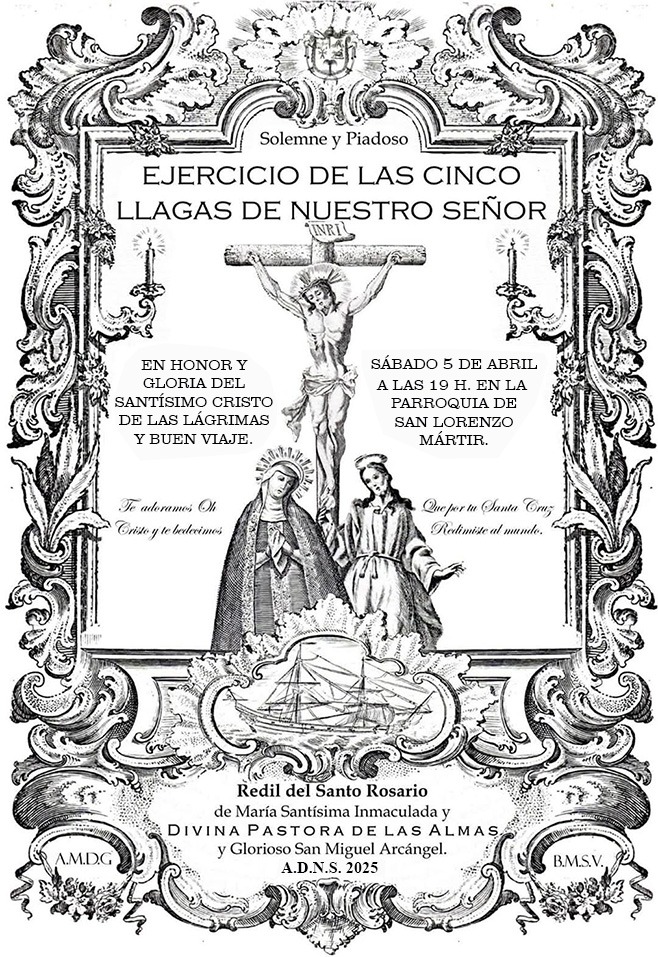 Esta tarde a las 19 h. Rezaremos el Devoto Ejercicio de las Cinco Llagas ante el Santo Crucifijo de las Lágrimas y Buen Viaje.

Te adoramos Oh Cristo y te bendecimos.
Que por tu Santa Cruz redimiste al mundo.