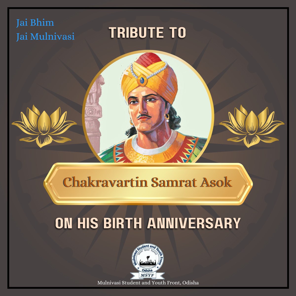 msyf_odisha's tweet photo. MSYF Odisha pays heartfelt homage to Chakravartin Samrat Asok on the occasion of his birth anniversary - the greatest ruler in Indian history, a visionary who transformed Buddhism into a global religion, and an eternal symbol of strength, compassion, wisdom, and peace. https://t.co/Sz6E5HybpF