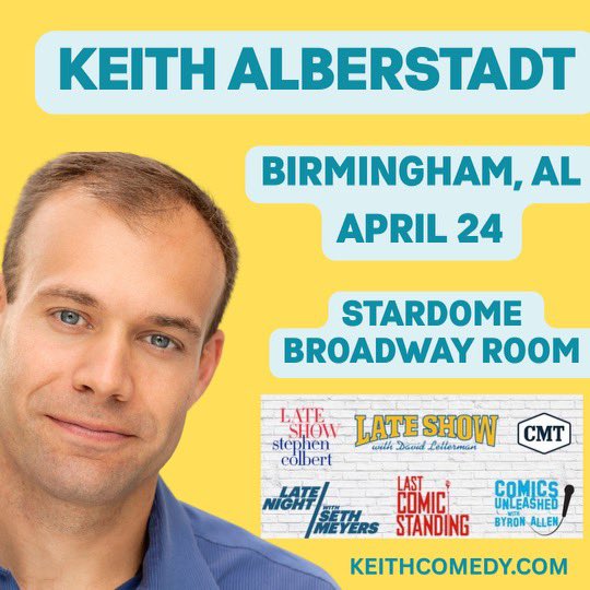 Keith Alberstadt (@keithalberstadt) on Twitter photo I’m heading your way, Alabama…come see me April 24 at <a href="/StarDome/">StarDome Comedy Club</a> Broadway Room in Birmingham! I can’t wait to get back there. See you then! Tickets at etix.com/ticket/p/91579… I’m heading your way, Alabama…come see me April 24 at <a href="/StarDome/">StarDome Comedy Club</a> Broadway Room in Birmingham! I can’t wait to get back there. See you then! Tickets at etix.com/ticket/p/91579…