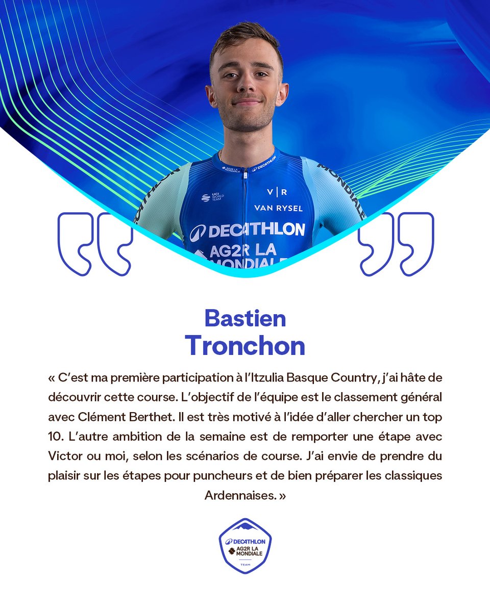 DECATHLON AG2R LA MONDIALE TEAM (@decathlonag2rlm) on Twitter photo 🇪🇸 <a href="/ehitzulia/">Itzulia Basque Country</a>
📅 07.04 - 12.04
🎙️ <a href="/BastienTronchon/">Bastien Tronchon</a> : "L’objectif de l’équipe, c’est le classement général"
#DECATHLONAG2RLAMONDIALETEAM 🇪🇸 <a href="/ehitzulia/">Itzulia Basque Country</a>
📅 07.04 - 12.04
🎙️ <a href="/BastienTronchon/">Bastien Tronchon</a> : "L’objectif de l’équipe, c’est le classement général"
#DECATHLONAG2RLAMONDIALETEAM
