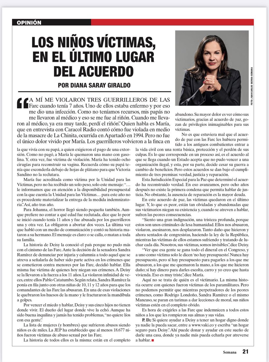 Hoy las niñas que fueron víctimas de abusos sexuales por parte de las extintas Farc viven con miedo, escondidas y sin apoyo. Hoy quienes se paran en tarimas a dar discursos son sus victimarios, mientras ellas ni siquiera pueden hablar porque sufren amenazas y señalamientos.
