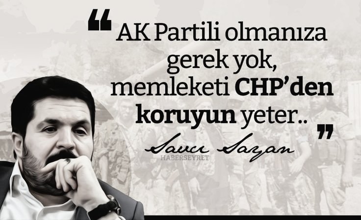 "Ak partili olmanıza gerek yok, Memleketi CHP'den koruyun yeter.."