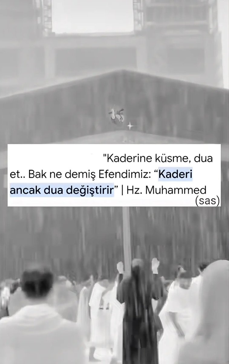 "Kaderine küsme,dua et..
