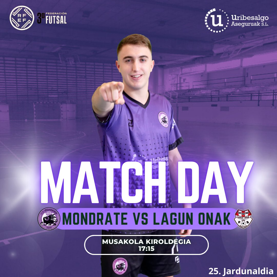 ⚔️ 𝐌𝐀𝐓𝐂𝐇 𝐃𝐀𝐘 ⚔️
⚽ Nazional liga - 3. maila
📆 25. Jardunaldia
🆚 <a href="/lagunonakfs/">Lagun Onak F.S. GDKO</a>
🕠 17:15
🏟️ Musakola Kiroldegia
📍 Arrasate

GOOAZEEEEN!! 💜💜💜💜💜💜

#Goazenmondrate #MondrateIrabaziArte
