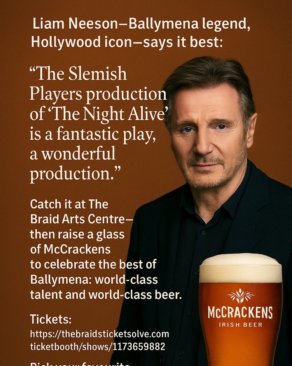 Liam Neeson — Ballymena legend, Hollywood icon — says it best:

“The Slemish Players production of ‘The Night Alive’ is a fantastic play, a wonderful production.”

The hometown hero is backing a brilliant local performance, and we’re here for it.

Catch it at The Braid Arts
