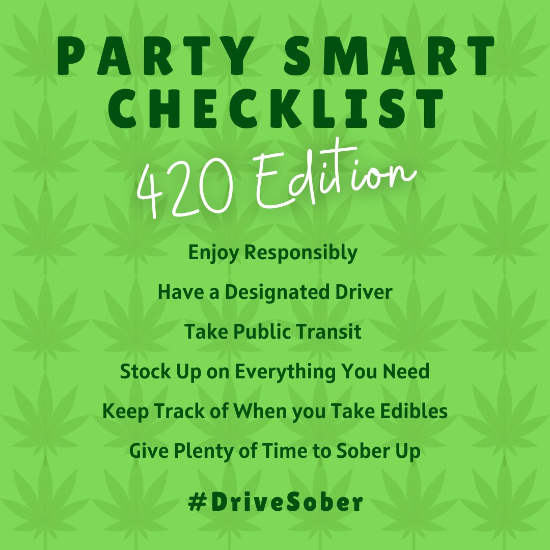 This 4/20 plan ahead and follow this #PartySmart checklist! Stock up on everything you need before getting high. If going out have a DD or take public transit. And always give yourself plenty of time to sober up. If you’ll be choosing to get high this 4/20, do anything but drive.