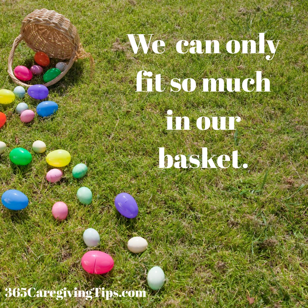 Caregivers are known to overfill our baskets but, eventually, something has to give. Oftentimes, it is our own health. See what small changes you can make so your load is more sustainable. #caregiving #HappyEaster