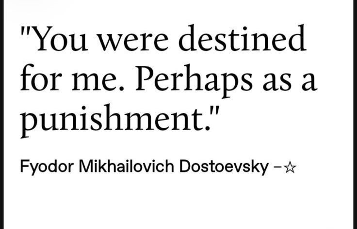 — Fyodor Dostoyevsky