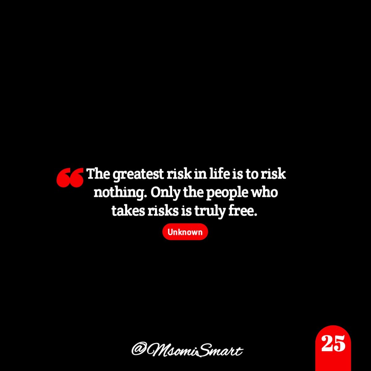 💬 Hatari kubwa zaidi katika maisha ni kutokuchukua hatari yoyote. Ni wale tu wanaothubutu kuchukua hatua ndio walio huru kweli kweli.